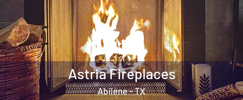  Astria Fireplaces Abilene - TX