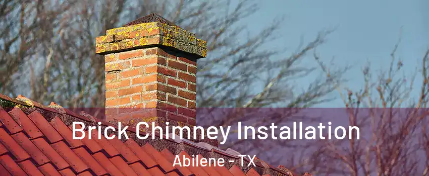  Brick Chimney Installation Abilene - TX