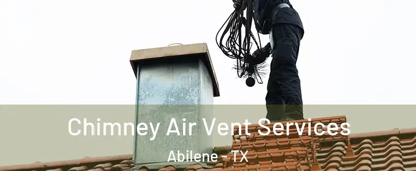  Chimney Air Vent Services Abilene - TX