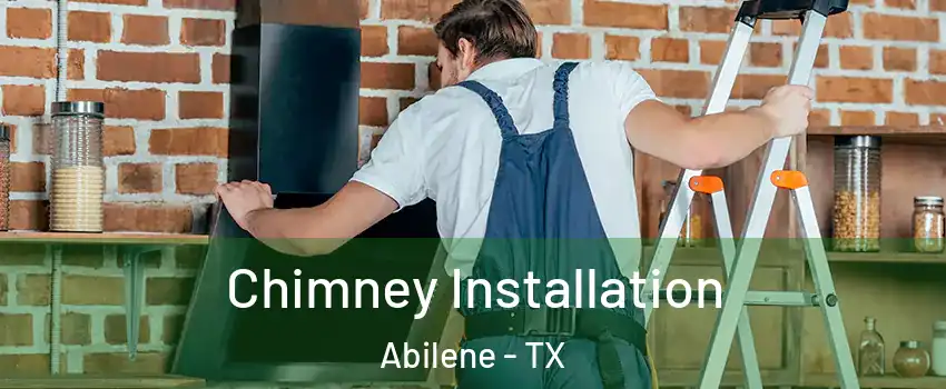  Chimney Installation Abilene - TX