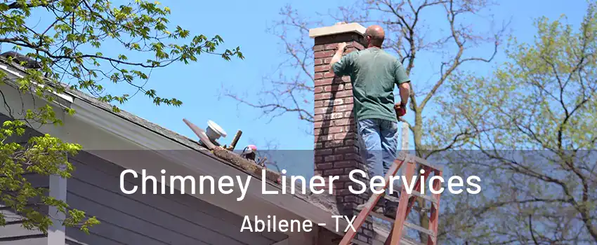  Chimney Liner Services Abilene - TX