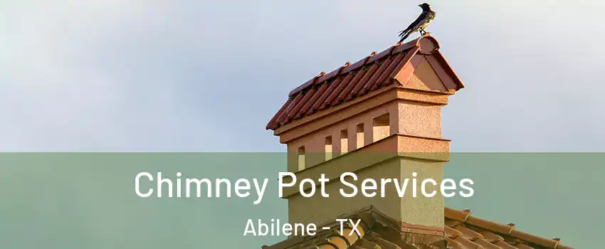  Chimney Pot Services Abilene - TX
