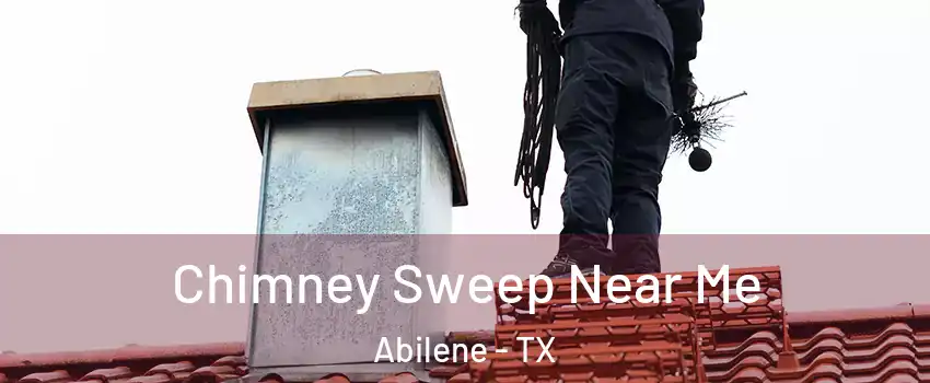  Chimney Sweep Near Me Abilene - TX