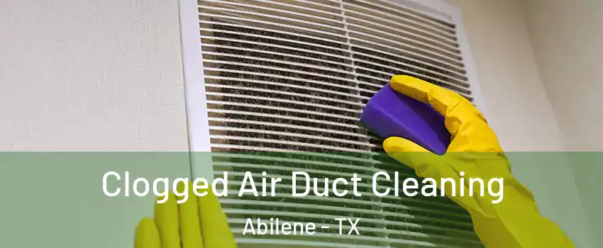  Clogged Air Duct Cleaning Abilene - TX