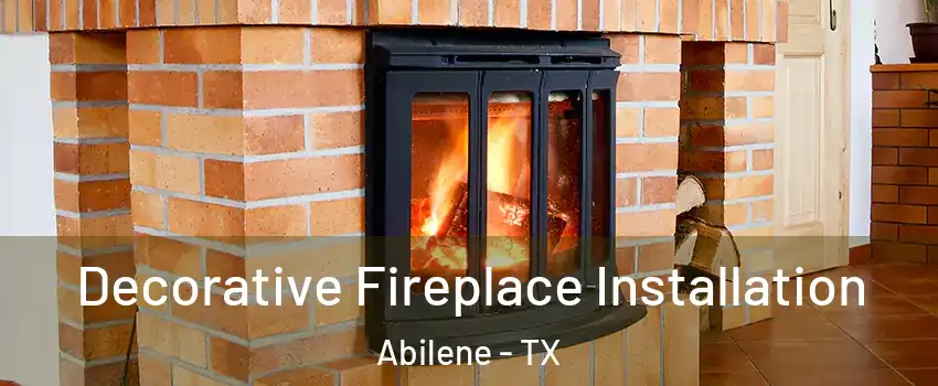  Decorative Fireplace Installation Abilene - TX