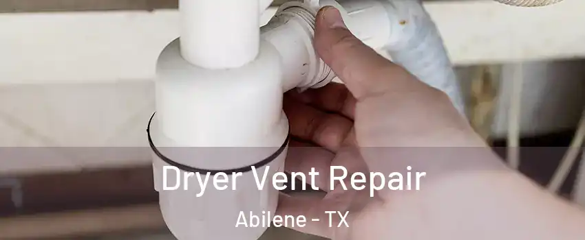 Dryer Vent Repair Abilene - TX