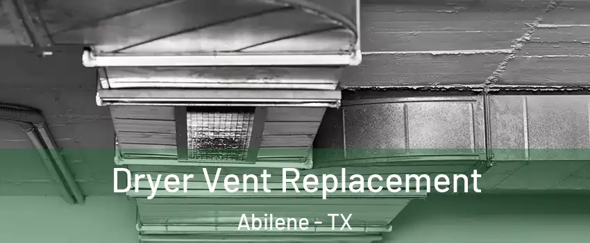  Dryer Vent Replacement Abilene - TX