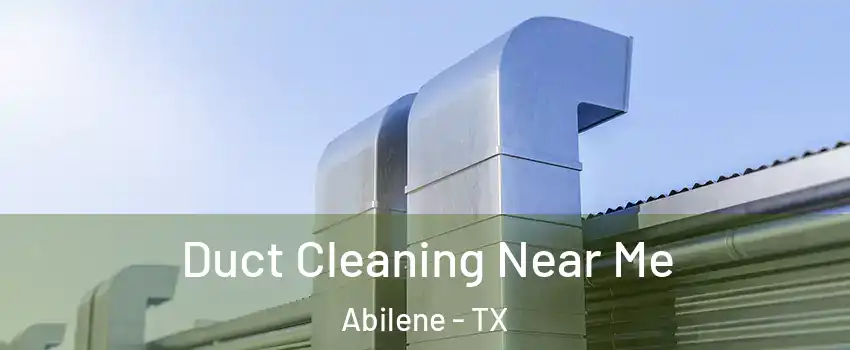 Duct Cleaning Near Me Abilene - TX