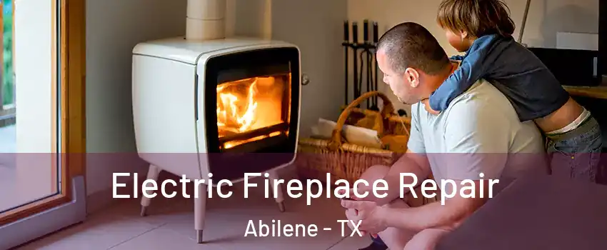  Electric Fireplace Repair Abilene - TX