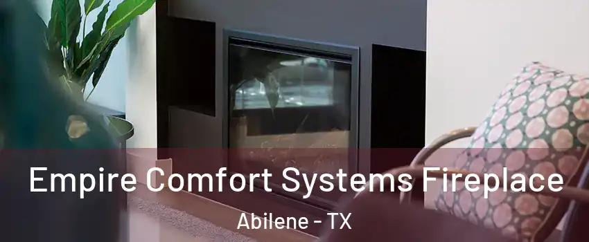  Empire Comfort Systems Fireplace Abilene - TX