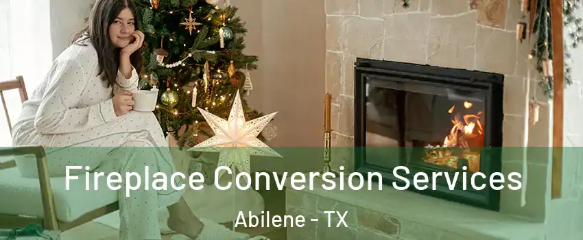  Fireplace Conversion Services Abilene - TX