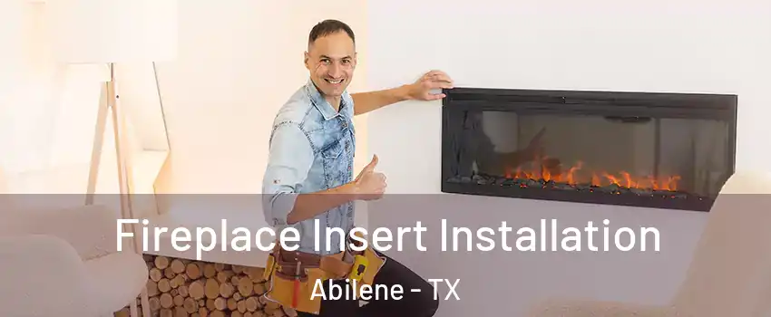  Fireplace Insert Installation Abilene - TX
