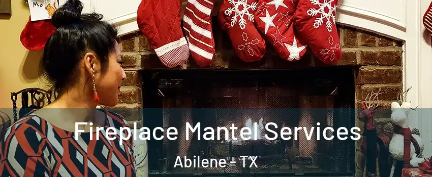  Fireplace Mantel Services Abilene - TX