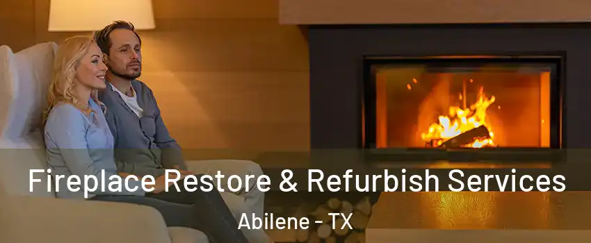  Fireplace Restore & Refurbish Services Abilene - TX