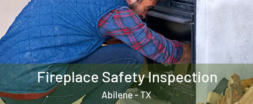  Fireplace Safety Inspection Abilene - TX