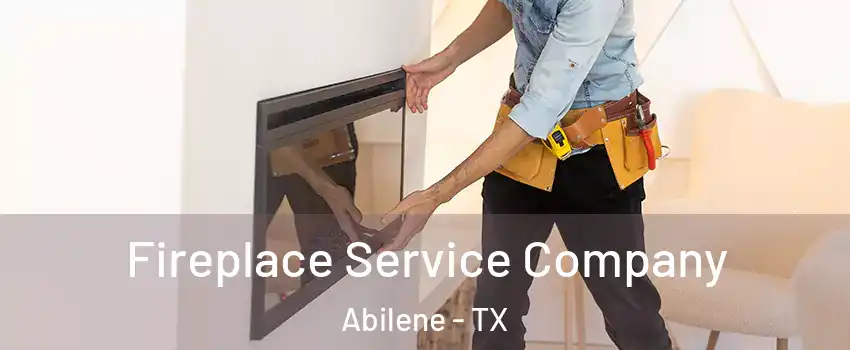  Fireplace Service Company Abilene - TX