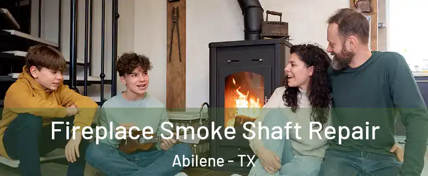 Fireplace Smoke Shaft Repair Abilene - TX