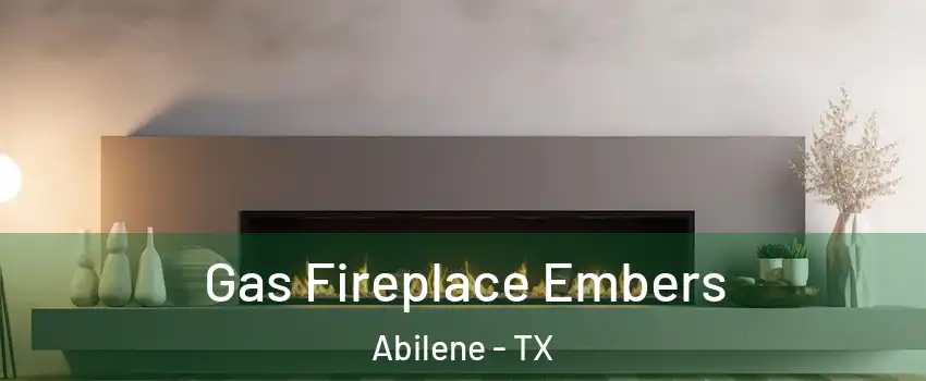  Gas Fireplace Embers Abilene - TX