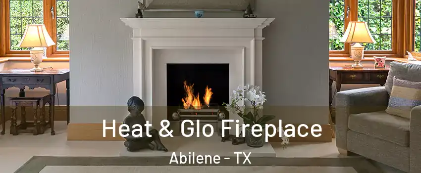  Heat & Glo Fireplace Abilene - TX