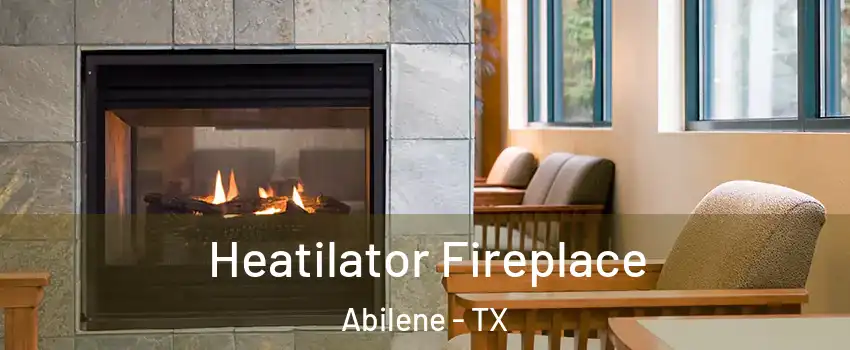  Heatilator Fireplace Abilene - TX