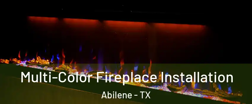 Multi-Color Fireplace Installation Abilene - TX