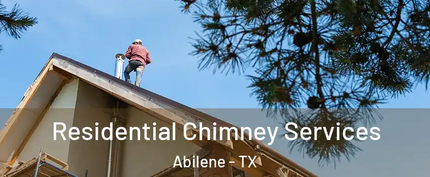  Residential Chimney Services Abilene - TX