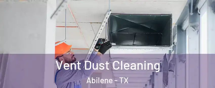  Vent Dust Cleaning Abilene - TX